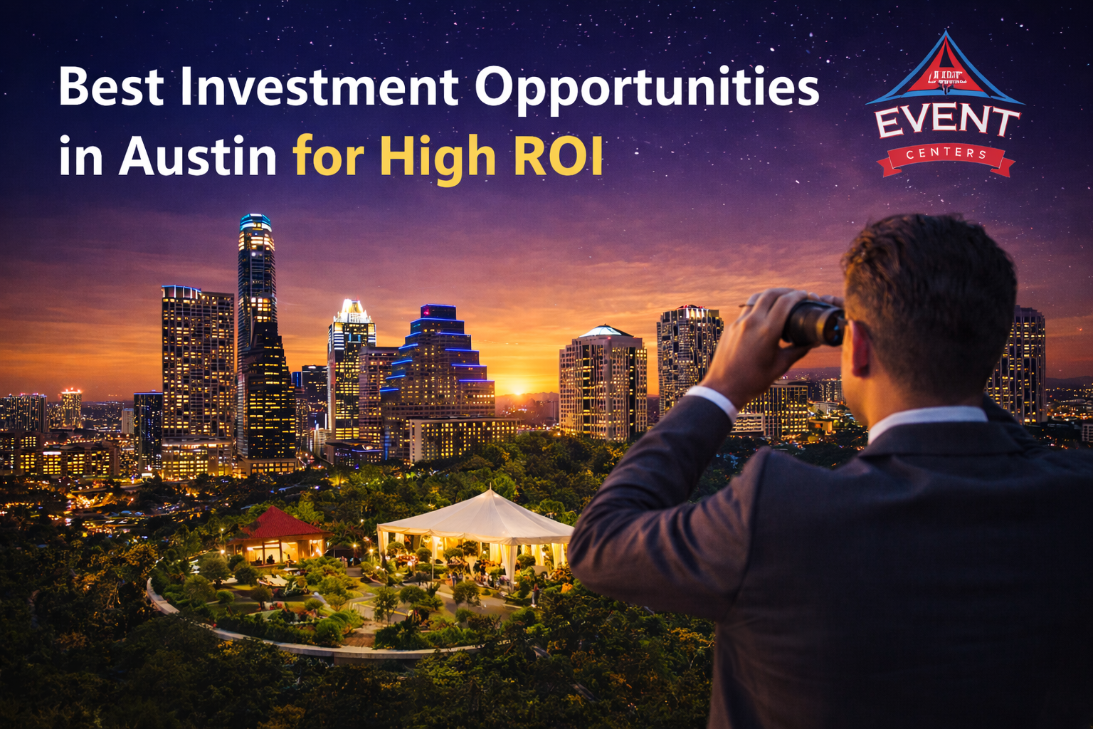 Best investment opportunities in Austin for high ROI with skyline view of Austin city and event center