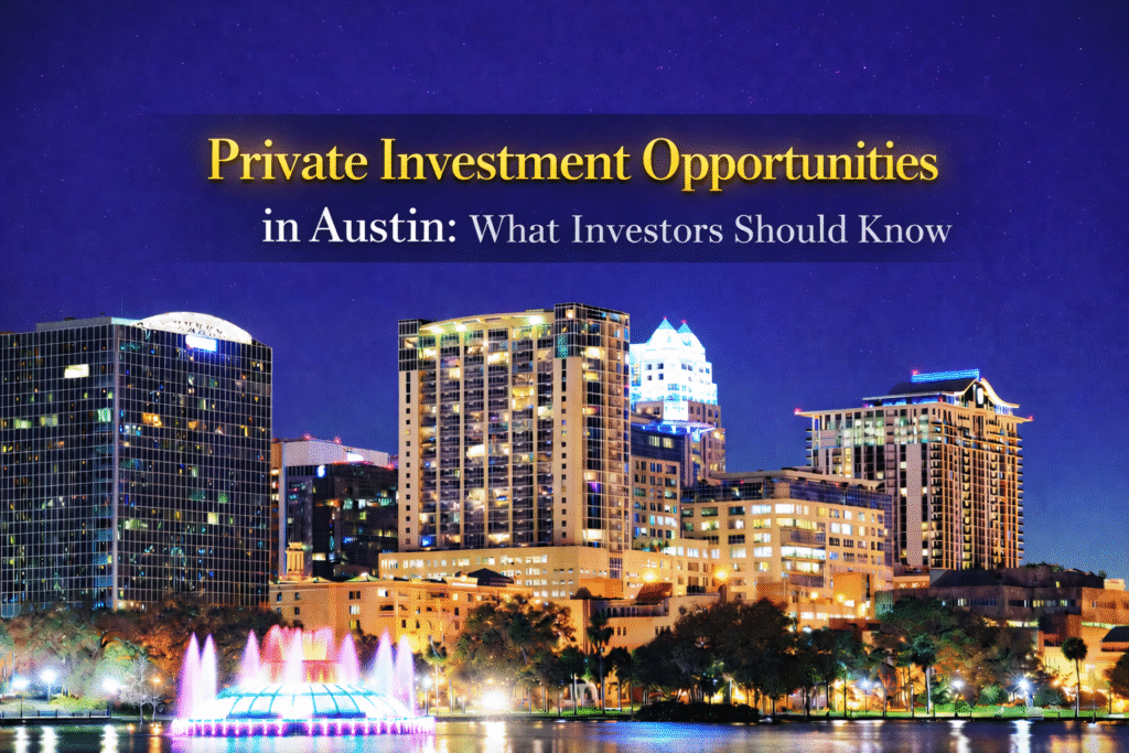Private Investment Opportunities in Austin What Investors Should Know